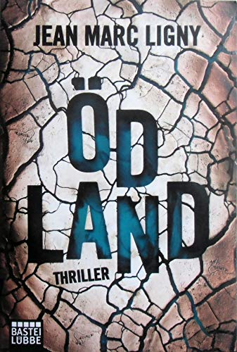 Ödland : Thriller. Jean Marc Ligny. Aus dem Franz. von Ulrike Werner-Richter / Bastei-Lübbe-Taschenbuch ; Bd. 16029 : Allgemeine Reihe - Ligny, Jean Marc und Ulrike Werner-Richter