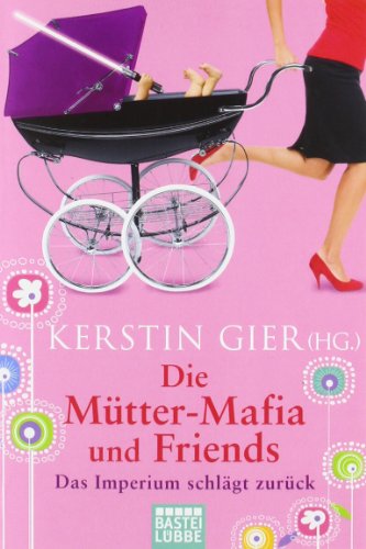 Die MÃ¼tter-Mafia und Friends (9783404160433) by Kerstin Gier