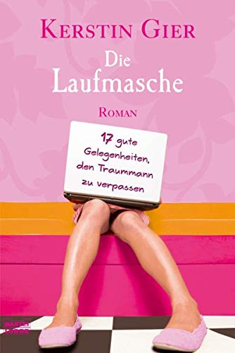 Die Laufmasche : 17 gute Gelegenheiten, den Traummann zu verpassen ; [Roman]. Bd. 16178 : Frauen - Gier, Kerstin