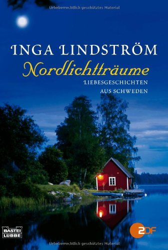 Nordlichtträume : Liebesgeschichten aus Schweden. Bastei-Lübbe-Taschenbuch ; Bd. 16265 : Allgemei...