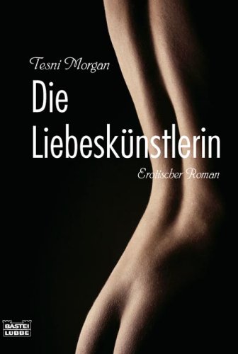 9783404163359: Die Liebesknstlerin: Erotischer Roman