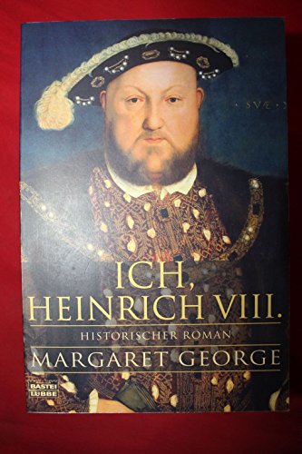 Ich, Heinrich VIII. (9783404163540) by Margaret George