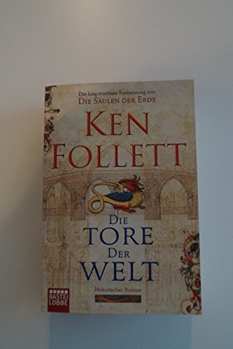 Die Tore der Welt: Roman - Follett, Ken, Rainer Schumacher Dietmar Schmidt u. a.