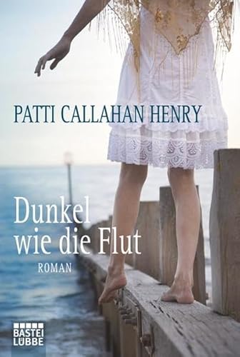 Dunkel wie die Flut (9783404165360) by Patti Callahan Henry