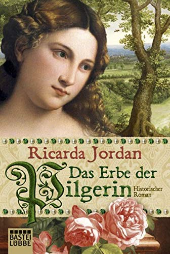 Das Erbe der Pilgerin: Historischer Roman