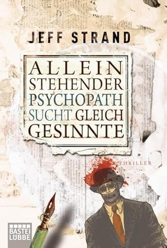 Alleinstehender Psychopath sucht Gleichgesinnte (9783404167043) by Jeff Strand