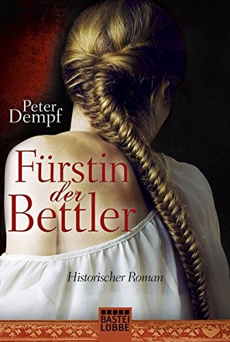 Beispielbild fr Frstin der Bettler: Historischer Roman: Historische Liebesromane zum Verkauf von medimops