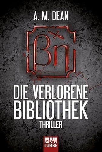 Die verlorene Bibliothek: Thriller: Thriller. Deutsche Erstausgabe (Allgemeine Reihe. Bastei Lübbe Taschenbücher)