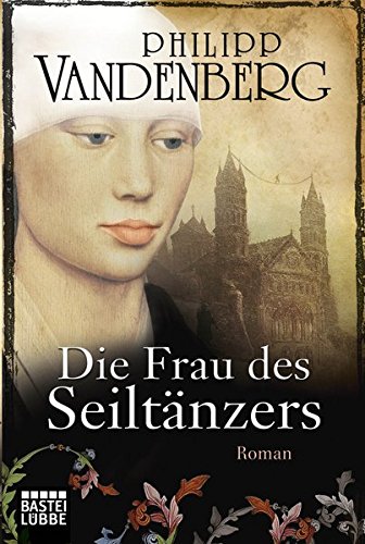 Die Frau des Seiltänzers: Historischer Roman