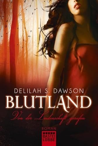 Blutland - Von der Leidenschaft gerufen (9783404168590) by Delilah S. Dawson