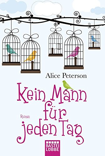 Kein Mann für jeden Tag: Roman - Peterson, Alice