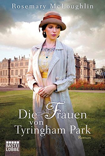 Die Frauen von Tyringham Park : Roman. Rosemary McLoughlin. Aus dem Engl. von Dietmar Schmidt / Bastei-Lübbe-Taschenbuch ; Bd. 16930 : Allgemeine Reihe - McLoughlin, Rosemary