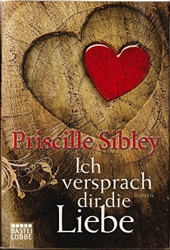 Ich versprach dir die Liebe Roman - Sibley, Priscille und Ulrike Werner-Richter