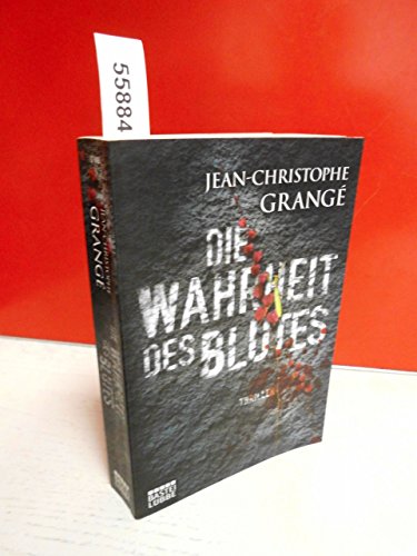 Die Wahrheit des Blutes: Thriller - Grangé, Jean-Christophe