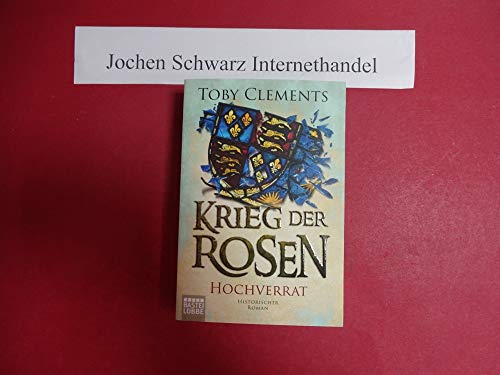 Stock image for Krieg der Rosen: Hochverrat: Historischer Roman (Kingmaker, Band 3) for sale by medimops