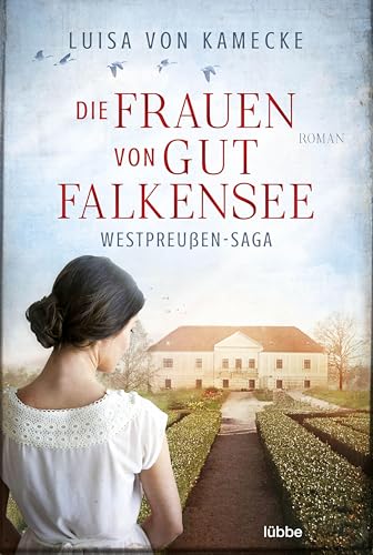 Beispielbild fr Die Frauen von Gut Falkensee: Roman (Westpreuen-Saga, Band 1) zum Verkauf von Versandantiquariat Schfer