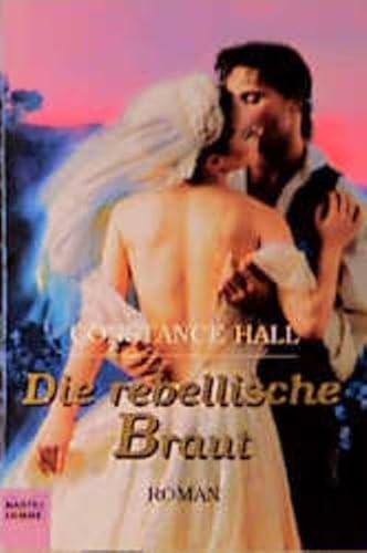 Die rebellische Braut. (9783404182756) by Hall, Constance