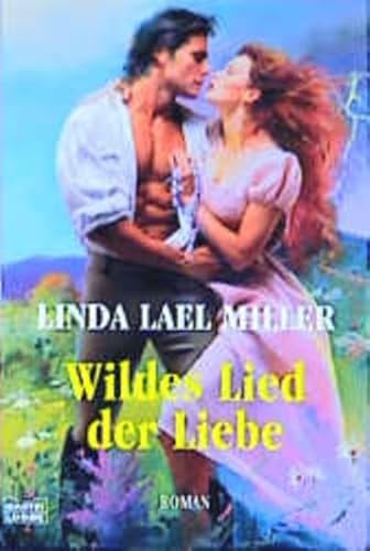 Wildes Lied der Liebe. (9783404182978) by Miller, Linda Lael