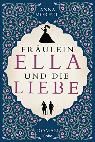 Fräulein Ella und die Liebe : Roman - Anna Moretti