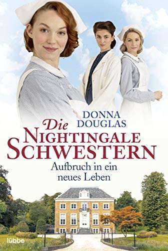 Stock image for Die Nightingale Schwestern: Aufbruch in ein neues Leben. Roman for sale by medimops