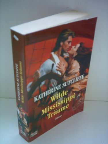 Wilde Mississippi- TrÃ¤ume. (9783404186488) by Sutcliffe, Katherine