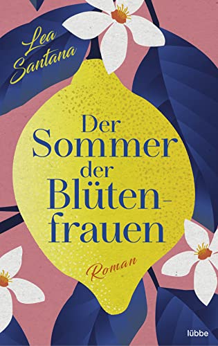 Der Sommer der Blütenfrauen: Roman - Santana, Lea