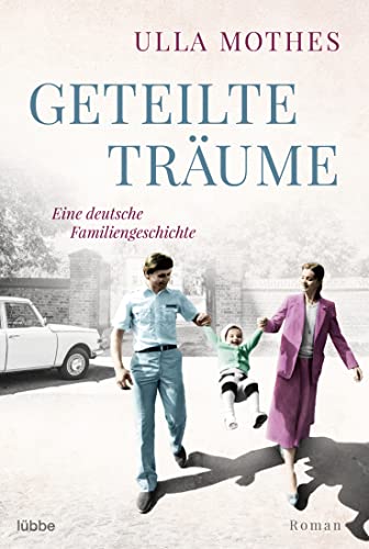 Beispielbild fr Geteilte Trume: Eine deutsche Familiengeschichte. Roman zum Verkauf von medimops