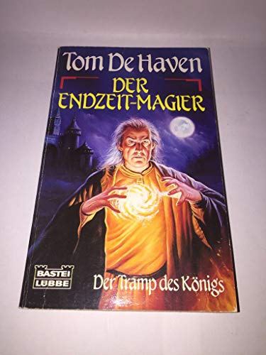 Der Endzeit-Magier : Fantasy-Roman. (Der Tramp des Königs, Bd.2)