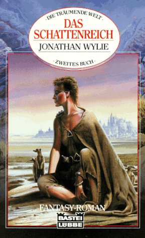 Die träumende Welt. Bd. 2: Das Schattenreich - Wylie, Jonathan