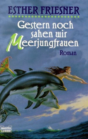 Gestern sahen wir noch Meerjungfrauen. (9783404204359) by Friesner, Esther; Peterka, Johann