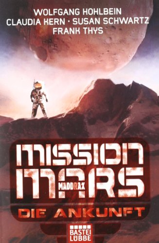 Imagen de archivo de Mission Mars: Die Ankunft. Sechs Maddrax Romane in eienm Band a la venta por medimops