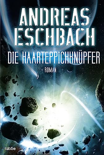 Die Haarteppichknüpfer: Roman: Science Fiction - Eschbach, Andreas