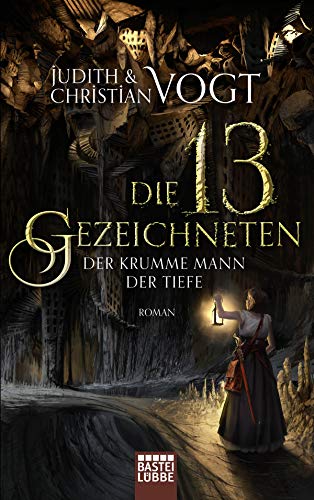 Beispielbild fr Die dreizehn Gezeichneten - Der Krumme Mann der Tiefe: Roman (Das Geheimnis der Zeichen, Band 3) zum Verkauf von medimops