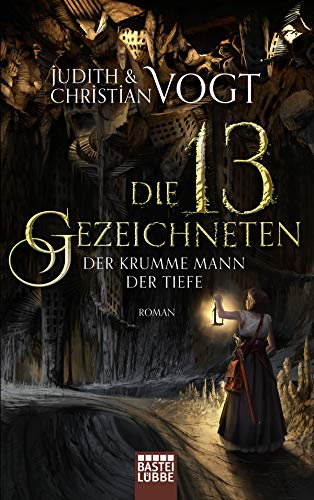 Stock image for Die dreizehn Gezeichneten - Der Krumme Mann der Tiefe: Roman (Das Geheimnis der Zeichen, Band 3) for sale by medimops