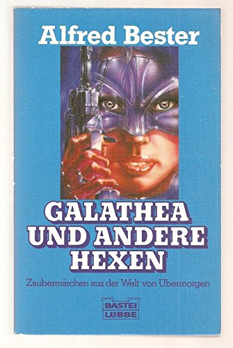 Galanthea und andere Hexen. Zaubermärchen aus der Welt von Übermorgen.