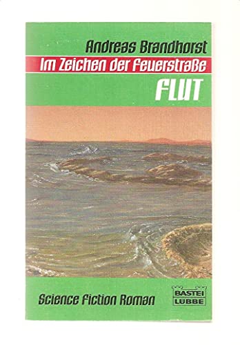 Im Zeichen der Feuerstrasse II. Flut. ( Science Fiction). - Andreas Brandhorst