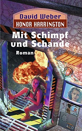 Mit Schimpf und Schande: Honor Harrington, Bd. 4. Roman - Weber, David