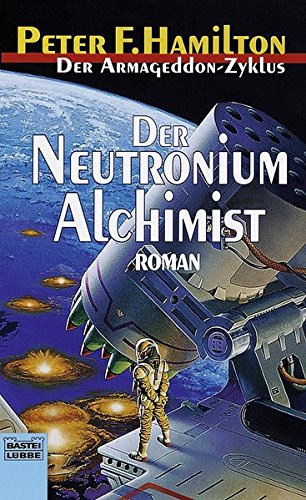 Der Neutronium Alchimist: Der Armageddon Zyklus, Bd. 4 - Hamilton, Peter F.