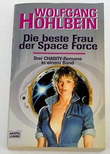 Charity. Die beste Frau der Space Force. (9783404232437) by Hohlbein, Wolfgang