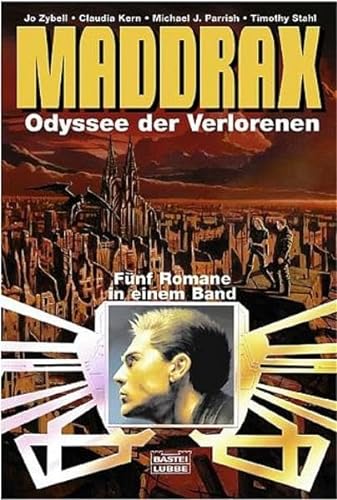 Maddrax 03. Odyssee der Verlorenen. FÃ¼nf Romane in einem Band. (9783404232574) by Zybell, Jo; Kern, Claudia; Stahl, Timothy