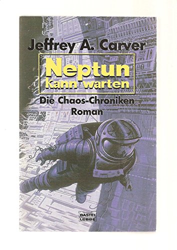 Neptun kann warten - Die Chaos-Chroniken, aus dem Amerikanischen von Ruggero Leò, - Carver, Jeffrey A.,