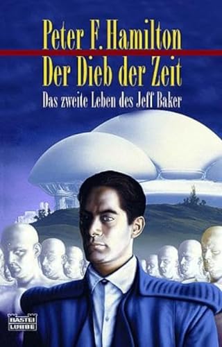 Der Dieb der Zeit: Das zweite Leben des Jeff Baker (Science Fiction. Bastei Lübbe Taschenbücher)
