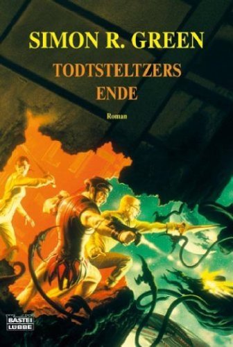 Todtsteltzers Ende. (9783404232970) by Simon R. Green