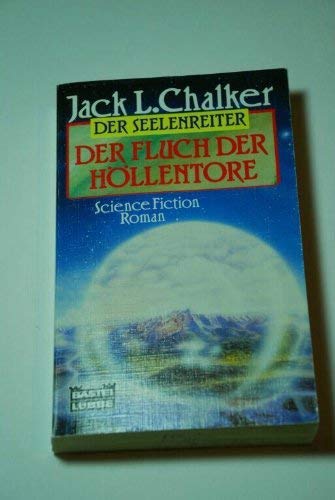 Der Seelenreiter: Science-fiction-Roman, Bd. 3., Der Fluch der Höllentore - Jack L. Chalker, Marcel Bieger