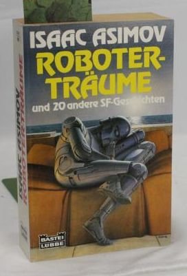 Roboter-Träume : SF-Geschichten Bastei-Lübbe-Taschenbuch ; Bd. 24144 : Science-fiction special - Asimov, Isaac