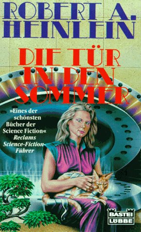Die Tür in den Sommer. Science Fiction Roman. - Heinlein, Robert A.