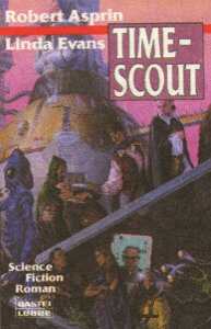 Time-Scout : Science-fiction-Roman. ; Linda Evans. Ins Dt. übertr. von Frauke Meier / Bastei-Lübbe-Taschenbuch ; Bd. 24221 : Science fiction - Asprin, Robert