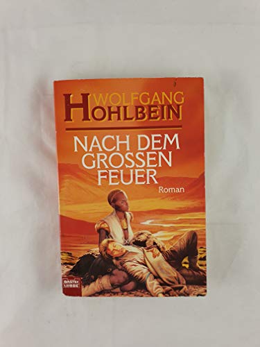 Nach dem großen Feuer - Roman von Wolfgang Hohlbein;