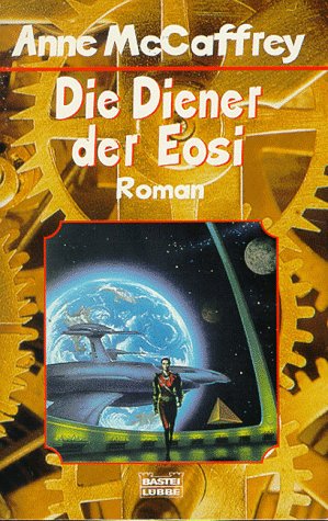 Die Diener der Eosi. Roman. Ins Deutsche übertragen von Michael Kubiak. - McCaffrey, Anne