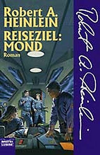 Reiseziel: Mond (Science Fiction. Bastei Lübbe Taschenbücher) - Heinlein, Robert A.